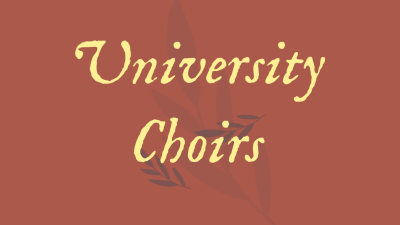  A brick red back ground. Overlaid is light yellow/sepia text in a scroll-like font that reads "University Choirs." Beneath the text are light grey leaf clusters that look like small olive branches.