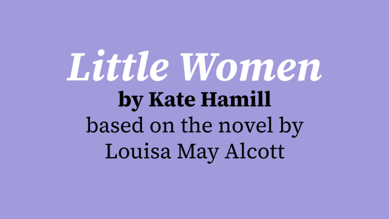 Text overlaid on a purple background reads "Little Women by Kate Hamill, based on the novel by Louisa May Alcott"