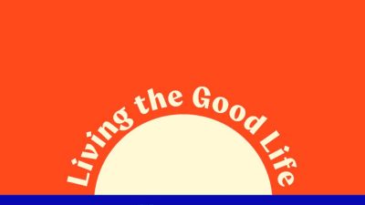 An image that looks like a sun setting into the ocean, off-white text reading "Living the Good Life" curved around the sun like ray bans,